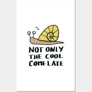 not only the cool come late - funny snail Posters and Art